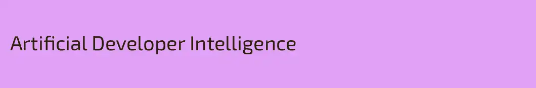 Artificial Developer Intelligence